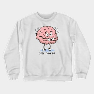 Over thinking Crewneck Sweatshirt